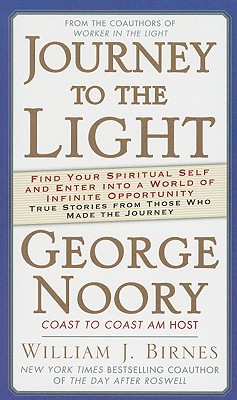 Journey to the Light: Find Your Spiritual Self and Enter into a World of Spiritual Opportunity: True Stoes from Those Who Made the Journey