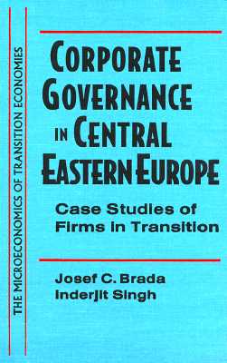 Corporate Governance in Central Eastern Europe Case Studies of Firms in Transition