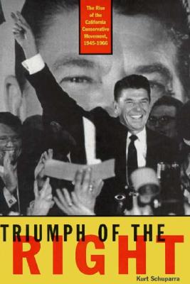 Rise and Triumph of the California Right, 1945-66 (Right Wing in America)