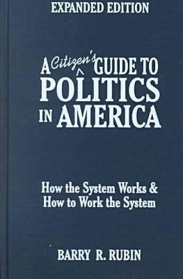 Image for A Citizen's Guide to Politics in America: How the System Works and How to Work the System