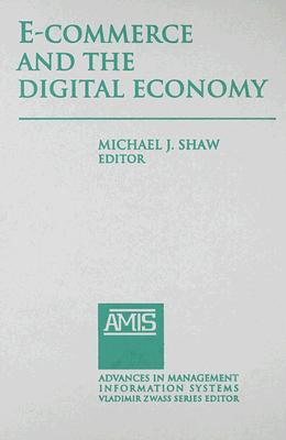 E-Commerce and the Digital Economy (Advances in Management Information Systems)