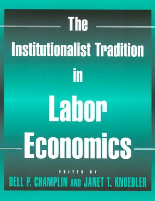 The Institutionalist Tradition in Labor Economics