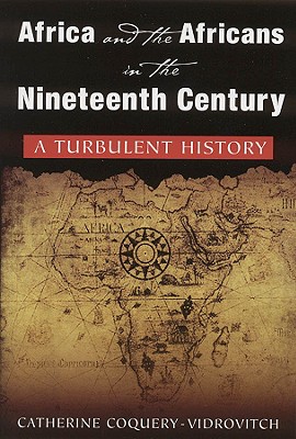 Image for Africa and the Africans in the Nineteenth Century: A Turbulent History Africa and the Africans in the Nineteenth Century: A Turbulent History