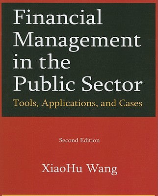 Financial Management in the Public Sector: Tools, Applications and Cases