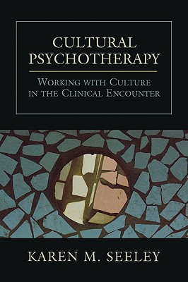 Cultural Psychotherapy: Working With Culture in the Clinical Encounter (Revised)