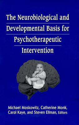 The Neurobiological and Developmental Basis for Psychotherapeutic Intervention (Library of Clinical Psychoanalysis)