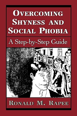 Image for Overcoming Shyness and Social Phobia: A Step-by-Step Guide Overcoming Shyness and Social Phobia: A Step-by-Step Guide