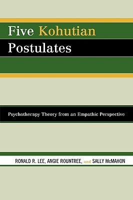 Five Kohutian Postulates: Psychotherapy Theory from an Empathic Perspective
