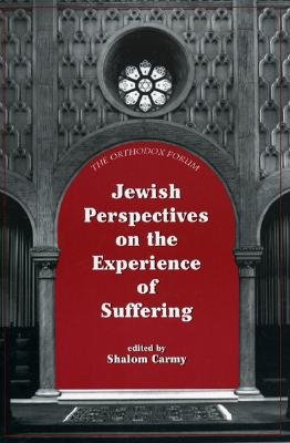 Jewish Perspectives on the Experience of Suffering (The Orthodox Forum Series)