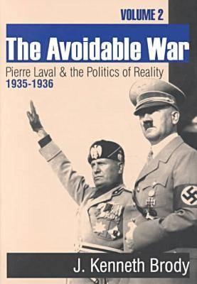 Image for The Avoidable War: Pierre Laval and the Politics of Reality, 1935-1936