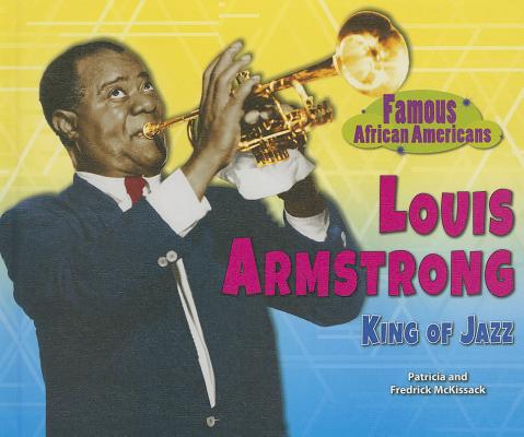 Image for Louis Armstrong: King of Jazz (Famous African Americans) Louis Armstrong: King of Jazz (Famous African Americans)