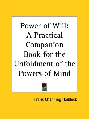 Power of Will : A Practical Companion Book for the Unfoldment of the Powers of Mind (1907)