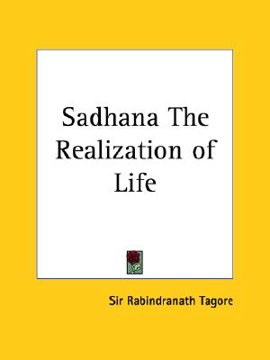 SADHANA THE REALIZATION OF LIFE