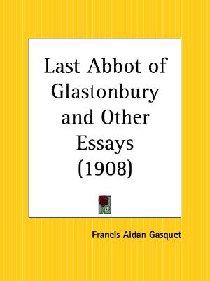 Image for Last Abbot of Glastonbury and Other Essays Last Abbot of Glastonbury and Other Essays