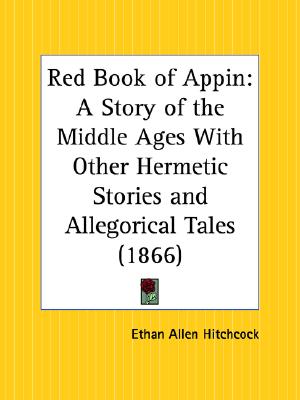 Red Book of Appin: A Story of the Middle Ages With Other Hermetic Stories and Allegorical Tales