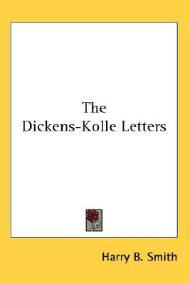 DICKENS-KOLLE LETTERS Supplemental to the Letters from Charles Dickens to Maria Beadnell
