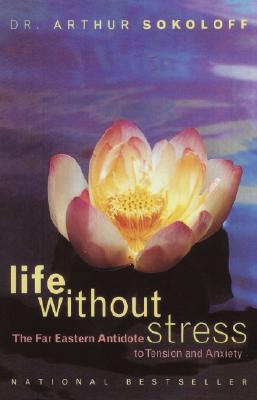 Image for Life Without Stress: The Far Eastern Antidote to Tension and Anxiety
