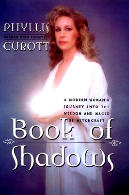 Book Of Shadows: A Modern Woman's Journey Into The Wisdom Of Witchraft And The Magic Of The Goddess