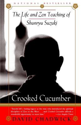 Image for Crooked Cucumber: The Life and Zen Teaching of Shunryu Suzuki