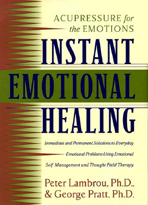 Instant Emotional Healing: Acupressure for the Emotions