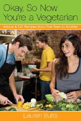 Image for OK, So Now You're a Vegetarian: Advice & 100 Recipes from One Teen to Another