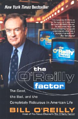 Image for The O'Reilly Factor: The Good, the Bad, and the Completely Ridiculous in American Life