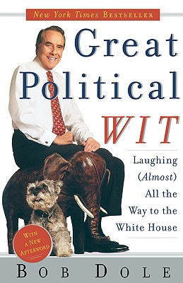 Great Political Wit, Laughing (Almost) All the Way to the White House