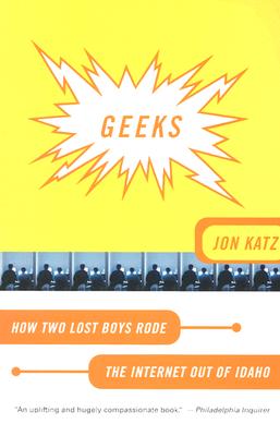 Image for Geeks: How Two Lost Boys Rode the Internet Out of Idaho