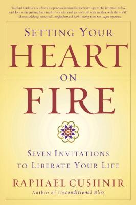 Image for Setting Your Heart on Fire: Seven Invitations to Liberate Your Life Setting Your Heart on Fire: Seven Invitations to Liberate Your Life