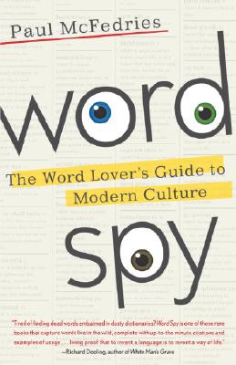Word Spy: The Word Lover's Guide to Modern Culture
