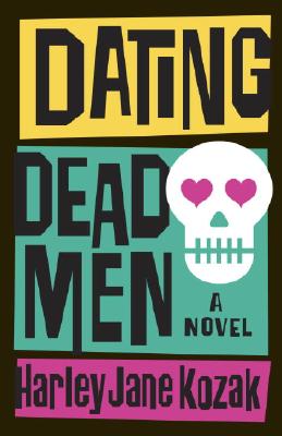 Dating Dead Men: A Novel