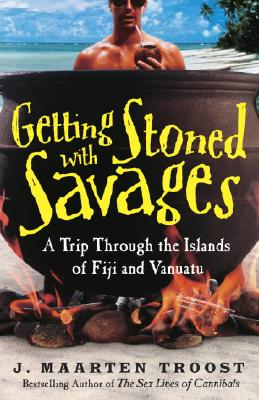 Image for Getting Stoned with Savages: A Trip Through the Islands of Fiji and Vanuatu