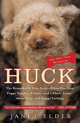Image for Huck: The Remarkable True Story of How One Lost Puppy Taught a Family--and a Whole Town--About Hope and Happy Endings