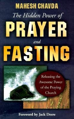 The Hidden Power of Prayer and Fasting