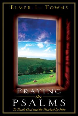 Praying the Psalms: The Touch of God and Be Touched by Him