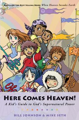 Image for Here Comes Heaven!: A Kid's Guide to God's Supernatural Power Here Comes Heaven!: A Kid's Guide to God's Supernatural Power