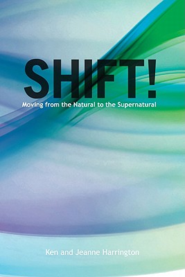 Shift: Moving from the Natural to the Supernatural