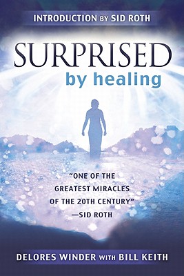 Image for Surprised by Healing: One of the Greatest Healing Miracles of the 21st Century. -Sid Roth Surprised by Healing: One of the Greatest Healing Miracles of the 21st Century. -Sid Roth