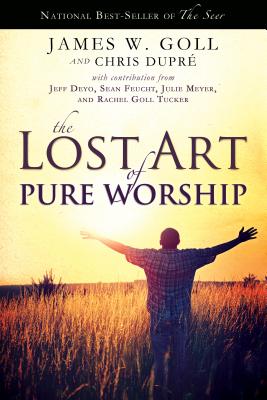 Image for The Lost Art of Pure Worship The Lost Art of Pure Worship