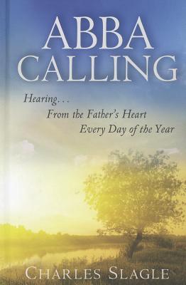 Image for Abba Calling: Hearing From the Father's Heart Everyday of the Year