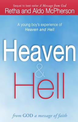 Heaven & Hell: From God A Message of Faith: A Young Boy's Experience of Heaven and Hell