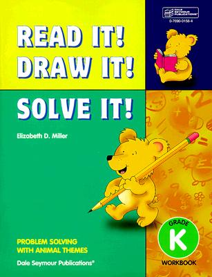 Read It! Draw It! Solve It!: Problem Solving with Animal Themes, Grade K Workbook