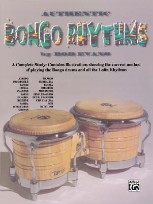 Image for Authentic Bongo Rhythms: A Complete Study: Contains Illustrations Showing the Current Method of Playing the Bongo Drums and All the Latin Rhythms