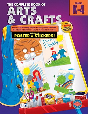 The Complete Book of Arts and Crafts, Grades K-4