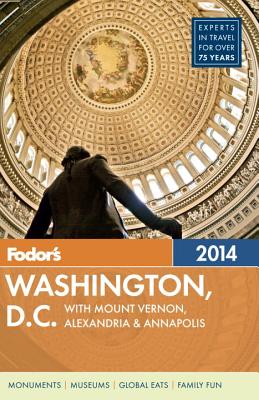 Fodor's Washington, D.C. 2014: with Mount Vernon, Alexandria & Annapolis (Full-color Travel Guide)