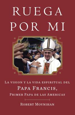 Image for Recen Por Mi: La vida y la vision espiritual del Papa Francisco, el primer papa de las Americas (Spanish Edition)