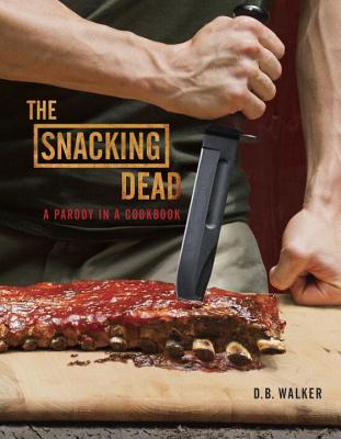 Snacking Dead: A Parody in a Cookbook