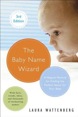 The Baby Name Wizard, 2019 Revised 4th Edition: A Magical Method for Finding the Perfect Name for Your Baby