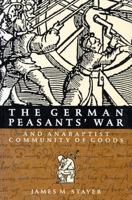 The German Peasants' War and Anabaptist Community of Goods (Volume 6) (McGill-Queen's Studies in the History of Religion)