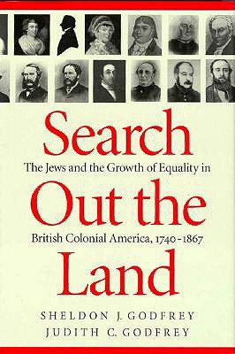 Search Out the Land: The Jews and the Growth of Equality in British Colonial America, 1740-1867 (Volume 23) (McGill-Queen's Studies in Ethnic History)